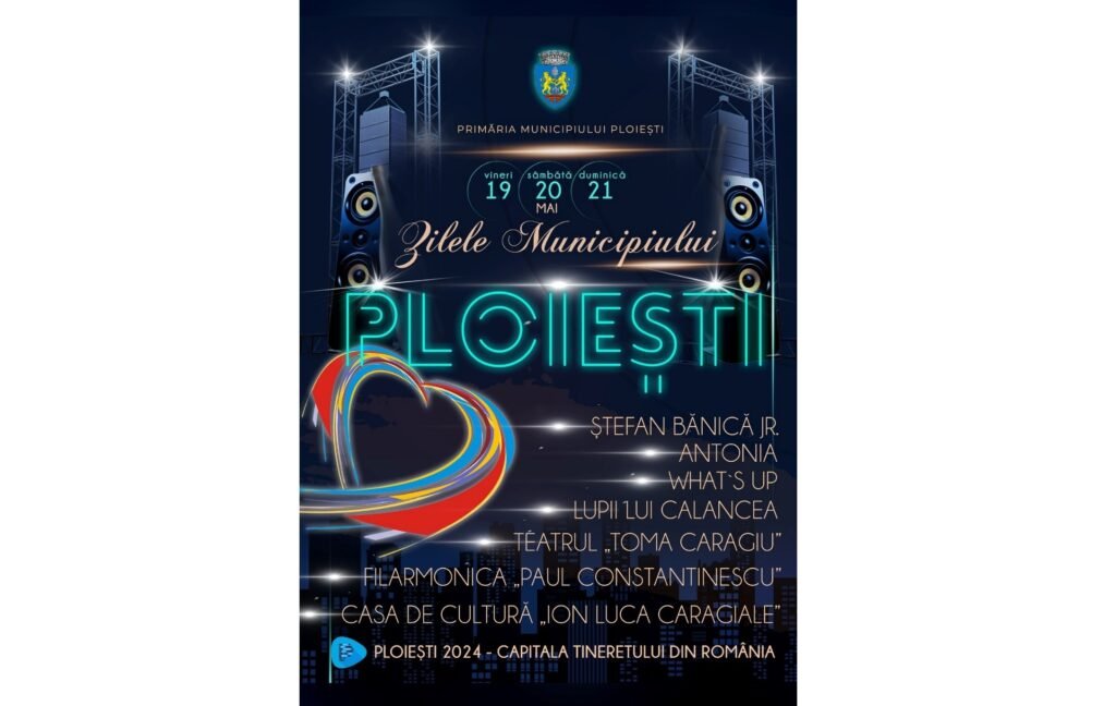 PROGRAM: Zilele Municipiului Ploiești se vor desfășura în perioada 19-21 mai 2023