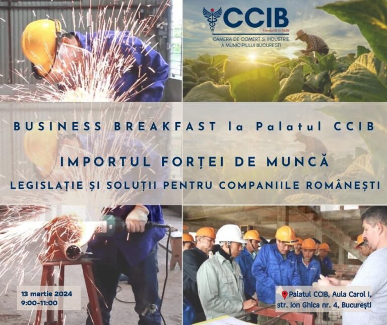 𝐁𝐮𝐬𝐢𝐧𝐞𝐬𝐬 𝐁𝐫𝐞𝐚𝐤𝐟𝐚𝐬𝐭 𝐥𝐚 𝐏𝐚𝐥𝐚𝐭𝐮𝐥 𝐂𝐂𝐈𝐁 – IMPORTUL FORȚEI DE MUNCĂ – LEGISLAȚIE ȘI SOLUȚII PENTRU COMPANIILE ROMÂNEȘTI! Vezi programul!